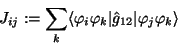 \begin{displaymath}J_{ij} := \sum_k \langle\varphi_i\varphi_k\vert\hat g_{12}\vert\varphi_j\varphi_k\rangle
\end{displaymath}