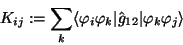 \begin{displaymath}K_{ij} := \sum_k \langle\varphi_i\varphi_k\vert\hat g_{12}\vert\varphi_k\varphi_j\rangle
\end{displaymath}