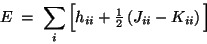 \begin{displaymath}
E %
\;=\; \sum_i \Big[ h_{ii} +
{\textstyle{1\over 2}}\left( J_{ii} - K_{ii} \right)
\Big]
\end{displaymath}