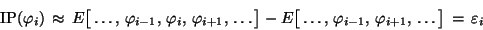 \begin{displaymath}\mbox{IP}(\varphi_i) \,\approx\,
E\big[\ldots,\, \varphi_{i-1...
...rphi_{i-1},\,\varphi_{i+1},\,\ldots\big]
\,=\, \varepsilon_i
\end{displaymath}