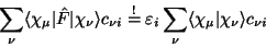 \begin{displaymath}\sum_\nu \langle\chi_\mu\vert\hat F\vert\chi_\nu\rangle c_{\n...
...silon_i \sum_\nu \langle\chi_\mu\vert\chi_\nu\rangle c_{\nu i}
\end{displaymath}