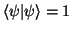 $\langle\psi\vert\psi\rangle=1$