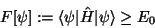 \begin{displaymath}F[\psi] := \langle\psi\vert\hat H\vert\psi\rangle \geq E_0
\end{displaymath}