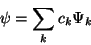 \begin{displaymath}\psi = \sum_k c_k \Psi_k
\end{displaymath}