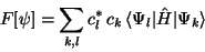 \begin{displaymath}F[\psi] = \sum_{k,l} c^\ast_l\, c_k \,\langle\Psi_l\vert\hat H\vert\Psi_k\rangle
\end{displaymath}