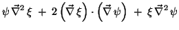 $\displaystyle \psi\,\vec\nabla^2\, \xi
\;+\; 2 \left(\vec\nabla\,\xi\right)\cdot\left(\vec\nabla\,\psi\right)
\;+\; \xi\,\vec\nabla^2\,\psi$