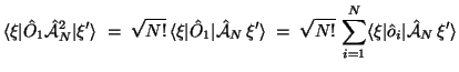 $\displaystyle \langle\xi\vert\hat O_1\hat{\cal A}_N^2\vert\xi'\rangle
\;=\; \sq...
...\sqrt{N!}\,\sum_{i=1}^N \langle\xi\vert\hat o_i\vert\hat{\cal A}_N\,\xi'\rangle$