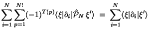 $\displaystyle \sum_{i=1}^N \sum_{p=1}^{N!} (-1)^{T(p)}
\langle\xi\vert\hat o_i\...
...al P}_N\,\xi'\rangle
\;=\; \sum_{i=1}^N \langle\xi\vert\hat o_i\vert\xi'\rangle$