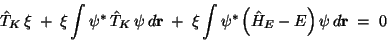 \begin{displaymath}\hat T_K\, \xi
\;+\;
\xi \int\psi^\ast\,\hat T_K\,\psi\,d\mat...
...nt \psi^\ast\left(\hat H_E-E\right) \psi \,d\mathbf{r}
\;=\; 0
\end{displaymath}