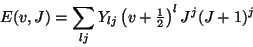 \begin{displaymath}E(v,J) = \sum_{lj} Y_{lj} \left(v+{\textstyle{1\over 2}}\right)^l J^j (J+1)^j
\end{displaymath}