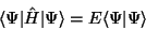 \begin{displaymath}\langle\Psi\vert\hat H \vert\Psi\rangle = E \langle\Psi\vert\Psi\rangle
\end{displaymath}