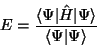 \begin{displaymath}E = {\langle\Psi\vert\hat H\vert\Psi\rangle \over \langle\Psi\vert\Psi\rangle}
\end{displaymath}