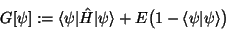 \begin{displaymath}G[\psi] := \langle\psi\vert\hat H\vert\psi\rangle + E\big(
1 - \langle\psi\vert\psi\rangle
\big)
\end{displaymath}