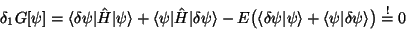 \begin{displaymath}
\delta_1 G[\psi] =
\langle\delta\psi\vert\hat H\vert\psi\ra...
...e +
\langle\psi\vert\delta\psi\rangle
\big) \stackrel{!}{=} 0
\end{displaymath}