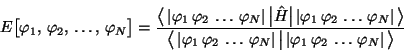 \begin{displaymath}
E\big[\varphi_1,\,\varphi_2,\,\ldots,\,\varphi_N\big] =
{\bi...
...vert\varphi_1\,\varphi_2\,\ldots\,\varphi_N\vert\,\big\rangle}
\end{displaymath}