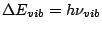 $\Delta E_{vib} = h \nu_{vib}$