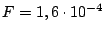 $F =
1,6\cdot10^{-4}$