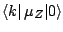 $\langle k \vert\,\mu_{Z}\vert\rangle$