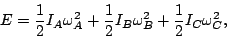 \begin{displaymath}
E = \frac{1}{2}I_A\omega^2_A + \frac{1}{2}I_B\omega^2_B + \frac{1}{2}I_C\omega^2_C,
\end{displaymath}