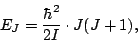 \begin{displaymath}
E_J = \frac{\hbar^2}{2I}\cdot J(J+1),
\end{displaymath}