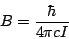 \begin{displaymath}
B = \frac{\hbar}{4\pi c I}
\end{displaymath}