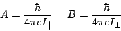 \begin{displaymath}
A=\frac{\hbar}{4\pi c I_{\Vert}} \:\:\:\:\:\: B=\frac{\hbar}{4\pi c I_{\bot}}
\end{displaymath}