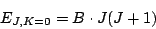 \begin{displaymath}
E_{J,K=0} = B\cdot J(J+1)
\end{displaymath}