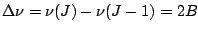 $ \Delta\nu= \nu(J) - \nu(J-1) = 2B$