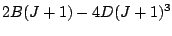 $\displaystyle 2B(J+1)-4 D(J+1)^3$