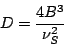 \begin{displaymath}
D = \frac{4B^3}{\nu_S^2}
\end{displaymath}