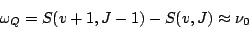\begin{displaymath}
\omega_Q = S(v+1,J-1)- S(v,J) \approx \nu_0
\end{displaymath}