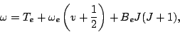 \begin{displaymath}
\omega = T_{e} + \omega_e\left(v+\frac{1}{2}\right) + B_eJ(J+1),
\end{displaymath}