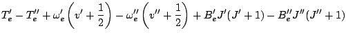 $\displaystyle T_e'-T_{e}'' + \omega_e'\left(v'+\frac{1}{2}\right)-
\omega_e''\left(v''+\frac{1}{2}\right) + B_e'J'(J'+1)-B_e''J''(J''+1)$