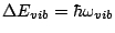 $\Delta E_{vib} = \hbar \omega_{vib}$