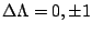 $ \Delta\Lambda = 0, \pm 1 $