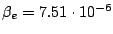 $\beta _e = 7.51\cdot 10^{-6} $