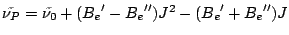 $\tilde{\nu_P} = \tilde{\nu_0} + ({B_e}'-{B_e}'')J^2-({B_e}'+{B_e}'')J$