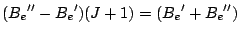 $({B_e}''-{B_e}')(J+1) = ({B_e}'+{B_e}'')$