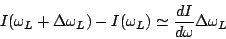 \begin{displaymath}
I(\omega_L+\Delta\omega_L)-I(\omega_L) \simeq \frac{dI}{d\omega}\Delta\omega_L
\end{displaymath}