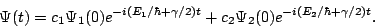 \begin{displaymath}
\Psi(t) =
c_1\Psi_1(0)e^{-i\left(E_1/\hbar+\gamma/2\right)t}+c_2\Psi_2(0)e^{-i\left(E_2/\hbar+\gamma/2\right)t}.
\end{displaymath}