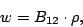 \begin{displaymath}
w = B_{12}\cdot\rho,
\end{displaymath}