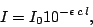 \begin{displaymath}
I = I_0 10^{-\epsilon\, c\, l},
\end{displaymath}