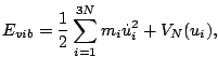$\displaystyle E_{vib} = \frac{1}{2}\sum_{i=1}^{3N}m_i \dot{u}_i^2 + V_N(u_i),$
