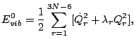 $\displaystyle E_{vib}^0 = \frac{1}{2}\sum_{r=1}^{3N-6} [\dot{Q}_r^2 + \lambda_rQ_r^2],$
