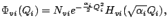 $\displaystyle \Phi_{vi}(Q_i) = N_{vi}e^{-\frac{\alpha_i}{2}Q_i^2}
H_{vi}(\sqrt{\alpha_i}Q_i),$