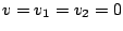 $v=v_1=v_2=0$