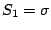 $S_1 = \sigma$